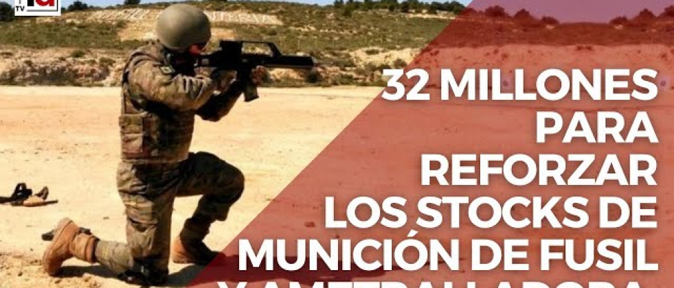 Defensa reserva 32 millones para reforzar los stocks de munición de fusil y ametralladora de las FF