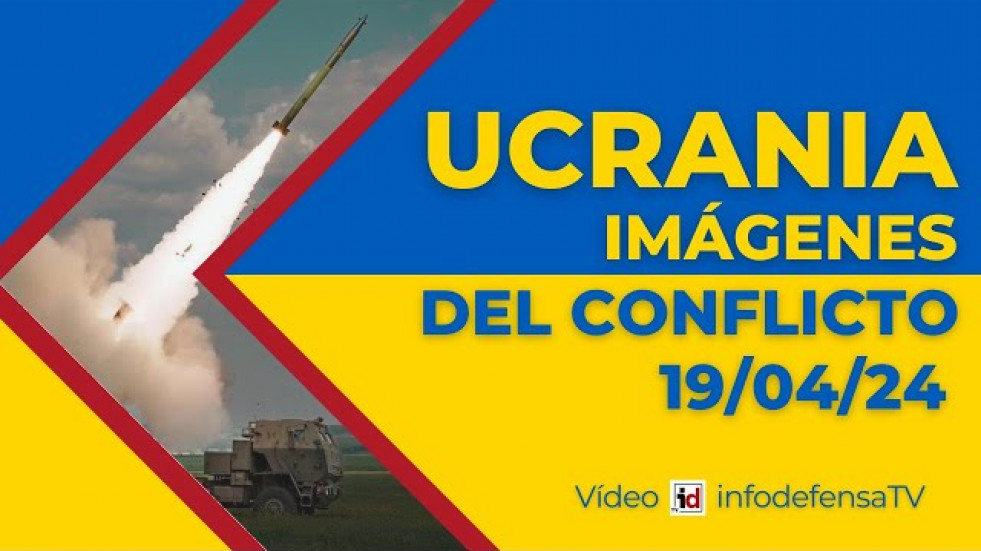 19/04/24 | Guerra de Ucrania | Imágenes del conflicto
