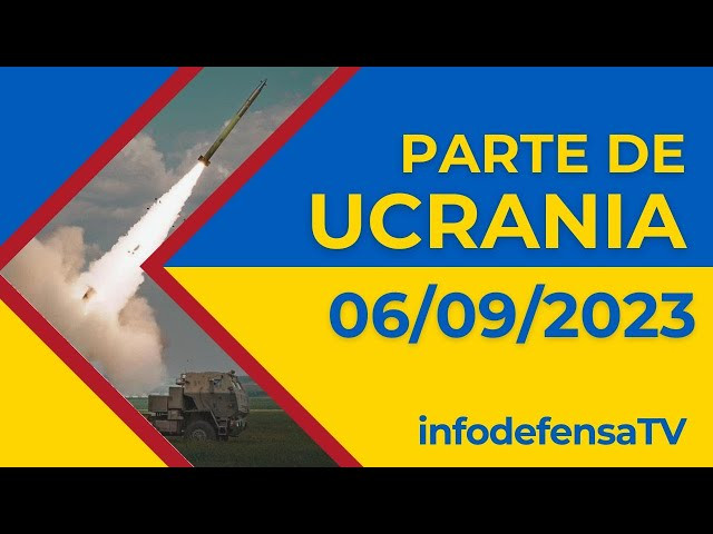 06/09/23 | Últimas noticias de la invasión rusa de Ucrania | Parte de guerra