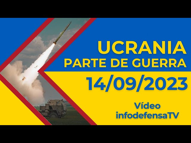 14/09/23 | Últimas noticias de la invasión rusa de Ucrania | Parte de guerra