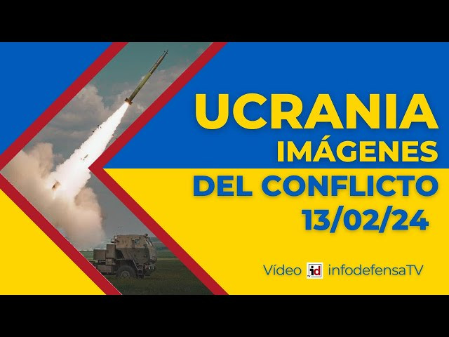 13/02/24 | Guerra de Ucrania | Imágenes del conflicto armado