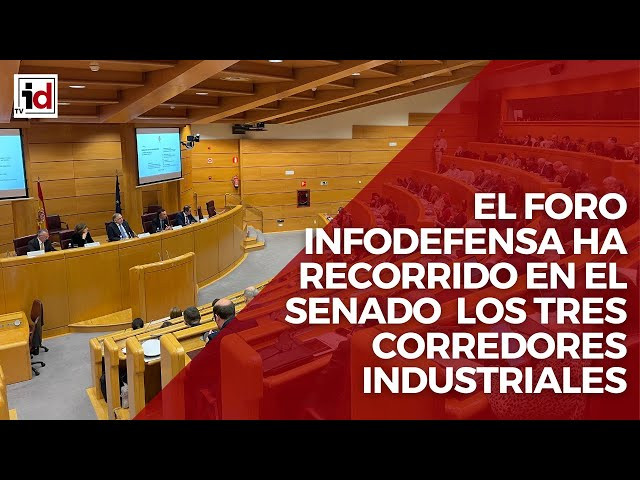 El Foro Infodefensa ha recorrido en el Senado los tres corredores industriales