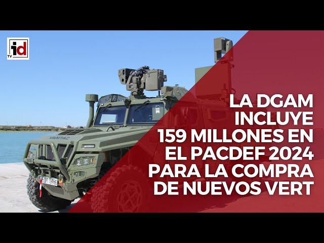 La DGAM incluye 159 millones de euros en el Pacdef 2024 para la compra de nuevos VERT