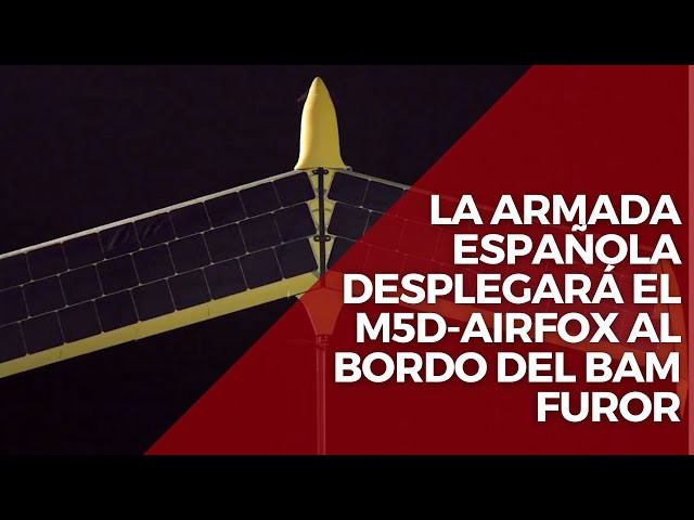 La Armada desplegará el dron M5D-Airfox en las operaciones antipiratería del BAM Furor