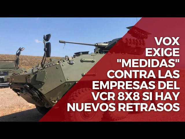 ​Vox presiona al Gobierno para que los VCR 8x8 del Ejército de Tierra no se retrasen más