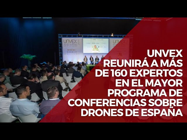 Unvex24 reunirá a más de 160 expertos en el mayor programa de conferencias sobre drones de España