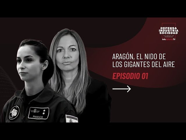 Defensa, industria y sociedad, palabras en femenino E01 Aragón, el nido de los gigantes del aire