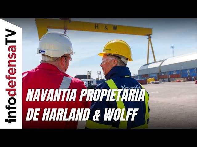 Navantia completa la adquisición del astillero británico Harland & Wolff