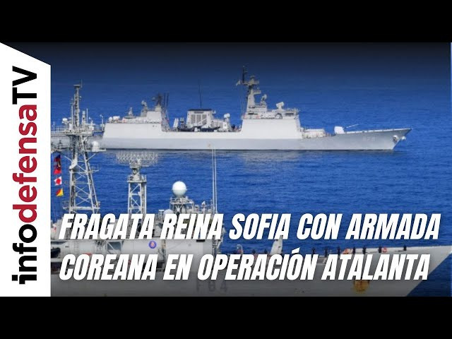 La fragata Reina Sofía colabora con el buque coreano Kang Gam Chan en la operación Atalanta