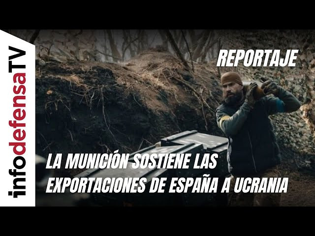 Reportaje | La munición sostiene las exportaciones de España a Ucrania