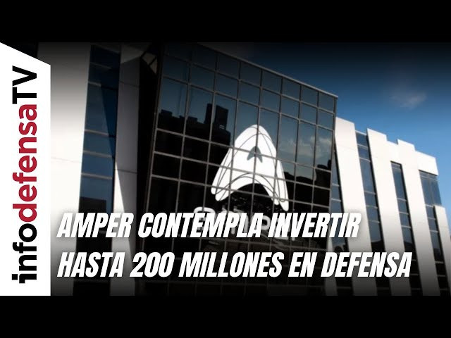 Amper pone el ojo en defensa y contempla invertir hasta 200 millones en compras en el sector